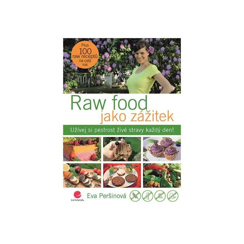 Raw food jako zážitek - Užívej si pestrost živé stravy každý den! - Eva Peršinová