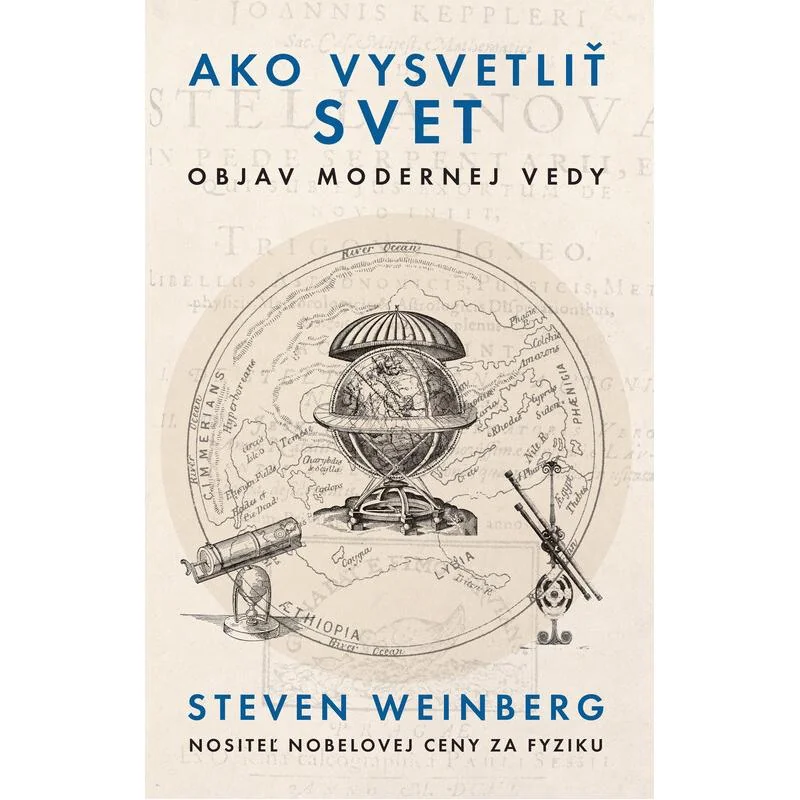 Ako vysvetliť svet. Objav modernej vedy - Steven Weinberg