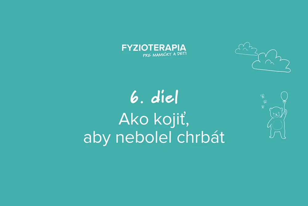 6. diel: Nesprávne dojčenie ako zdroj neznesiteľnej bolesti chrbta